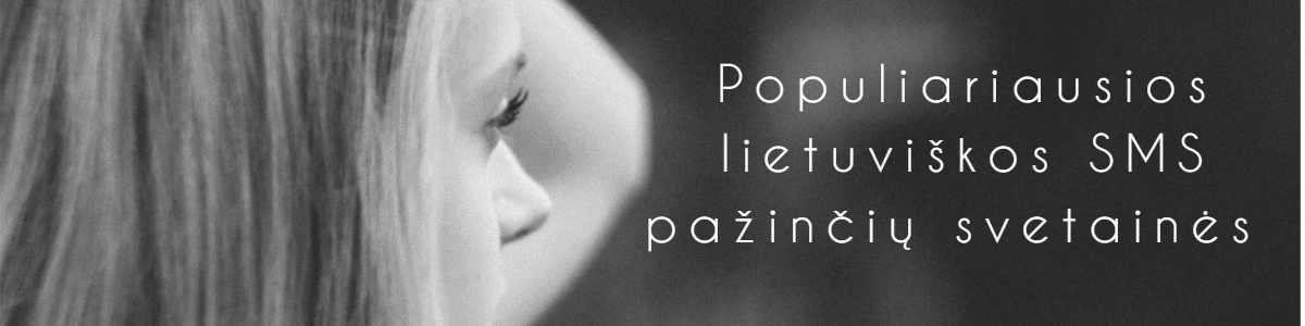 Populiariausios lietuviškos SMS pažinčių svetainės