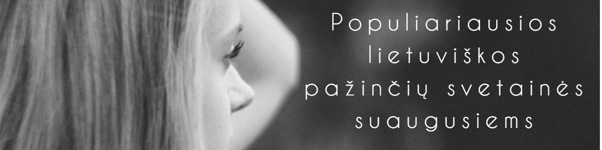 Populiariausios lietuviškos pažinčių svetainės suaugusiems